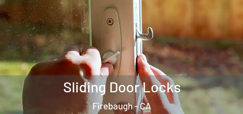  Sliding Door Locks Firebaugh - CA