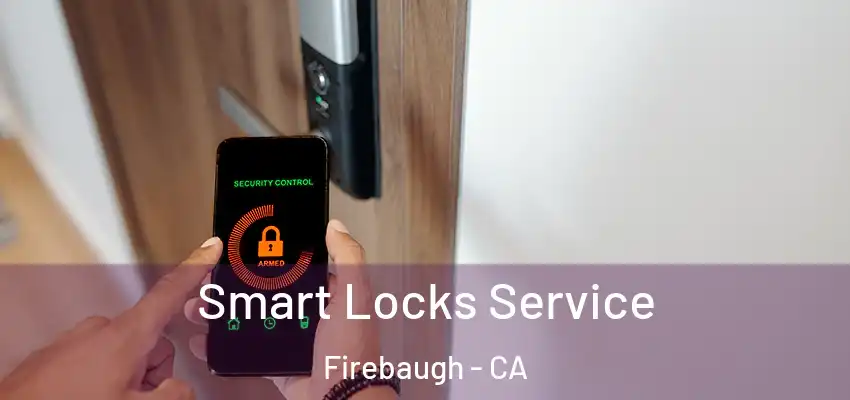  Smart Locks Service Firebaugh - CA